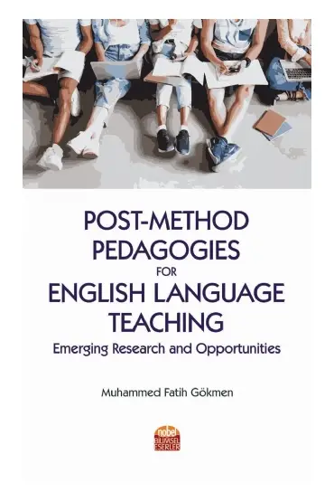 Post-Method Pedagogies for English Language Teaching: Emerging Research and Opportunities