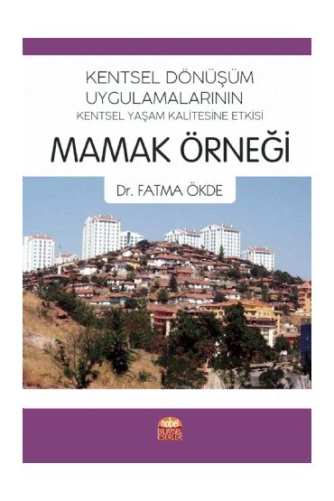 Kentsel Dönüşüm Uygulamalarının Kentsel Yaşam Kalitesine Etkisi: MAMAK ÖRNEĞİ