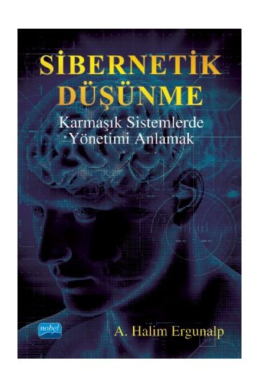 SİBERNETİK DÜŞÜNME Karmaşık Sistemlerde Yönetimi Anlamak