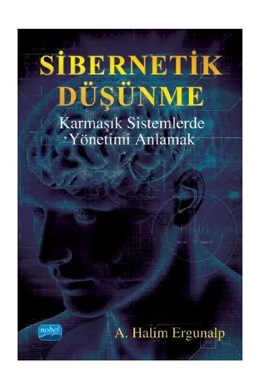 SİBERNETİK DÜŞÜNME Karmaşık Sistemlerde Yönetimi Anlamak