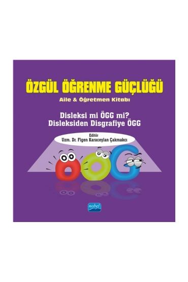ÖZGÜL ÖĞRENME GÜÇLÜĞÜ - Aile ve Öğretmen Kitabı