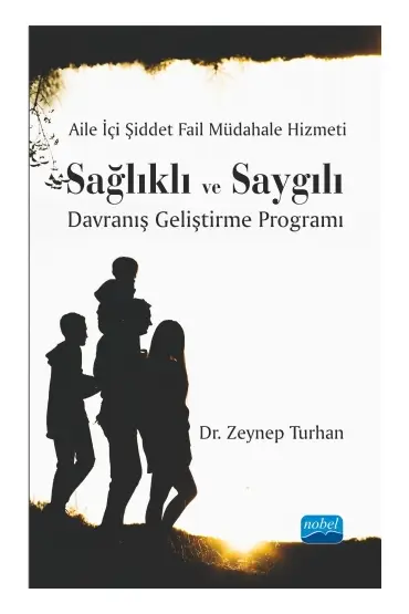 Aile İçi Şiddet Fail Müdahale Hizmeti: Sağlıklı ve Saygılı Davranış Geliştirme Programı