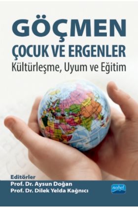 GÖÇMEN ÇOCUK VE ERGENLER: Kültürleşme, Uyum ve Eğitim