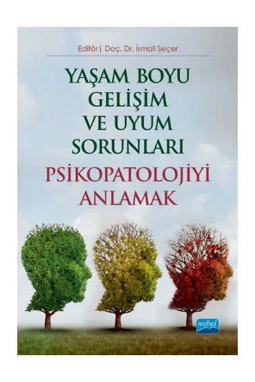 Yaşam Boyu Gelişim ve Uyum Sorunları PSİKOPATOLOJİYİ ANLAMAK