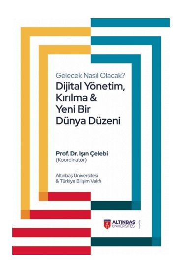 Gelecek Nasıl Olacak? Dijital Yönetim, Kırılma ve Yeni Bir Dünya Düzeni