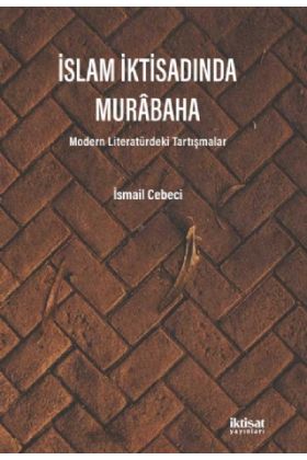 İSLAM İKTİSADINDA MURÂBAHA - Modern Literatürdeki Tartışmalar