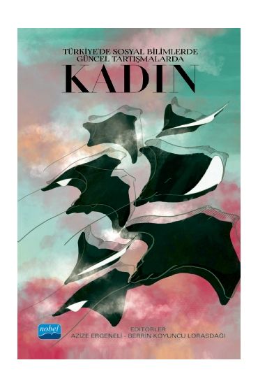 Türkiye’de Sosyal Bilimlerde Güncel Tartışmalarda KADIN