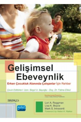 GELİŞİMSEL EBEVEYNLİK - Erken Çocukluk Alanında Çalışanlar İçin Rehber / DEVELOPMENTAL PARENTING - A Guide for Early 