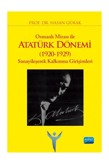 Osmanlı Mirası ile ATATÜRK DÖNEMİ (1920-1929) Sanayileşerek Kalkınma Girişimleri