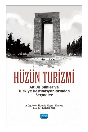HÜZÜN TURİZMİ - Alt Disiplinler ve Türkiye Destinasyonlarından Seçmeler