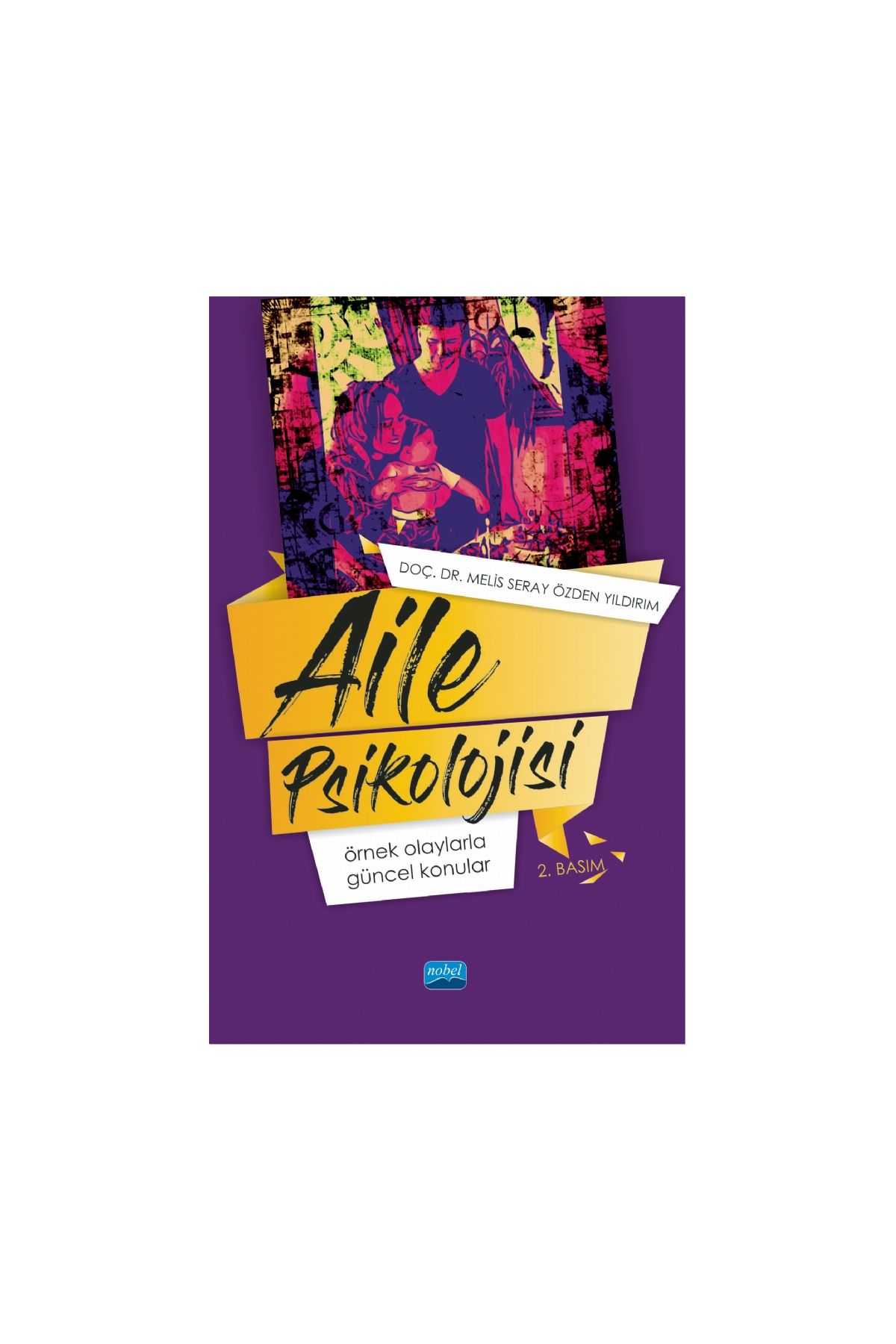 AİLE PSİKOLOJİSİ: Örnek Olaylarla Güncel Konular