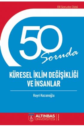 50 SORUDA KÜRESEL İKLİM DEĞİŞİKLİĞİ VE İNSANLAR