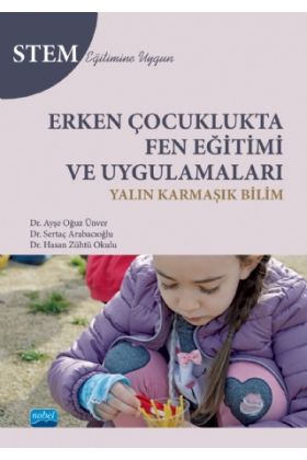 Erken Çocuklukta FEN EĞİTİMİ VE UYGULAMALARI - Yalın Karmaşık Bilim - STEM Eğitimine Uygun