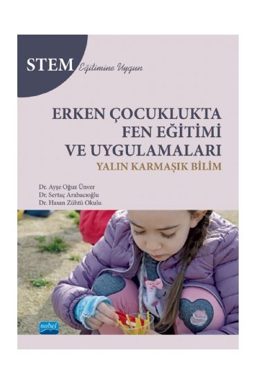 Erken Çocuklukta FEN EĞİTİMİ VE UYGULAMALARI - Yalın Karmaşık Bilim - STEM Eğitimine Uygun