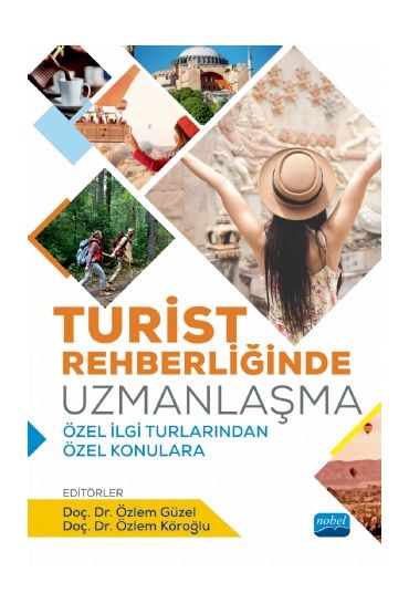TURİST REHBERLİĞİNDE UZMANLAŞMA - Özel İlgi Turlarından Özel Konulara
