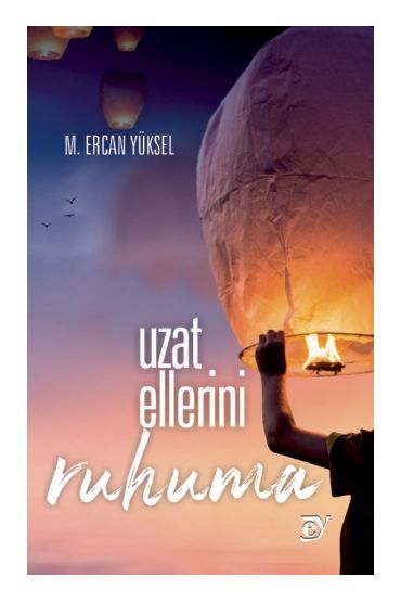 Uzat Ellerini Ruhuma (Şiir)