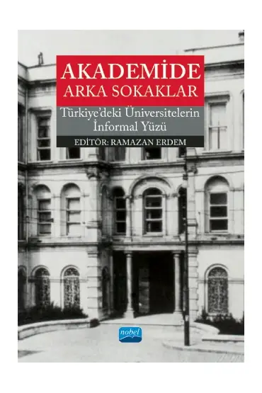 AKADEMİDE ARKA SOKAKLAR - Türkiye’deki Üniversitelerin İnformal Yüzü