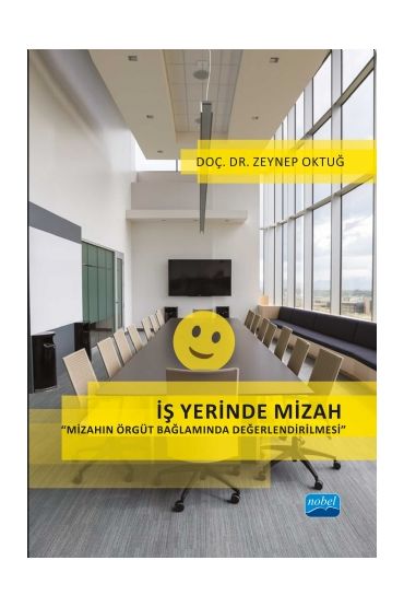 İŞ YERİNDE MİZAH “Mizahın Örgüt Bağlamında Değerlendirilmesi”