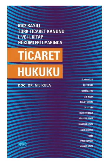 6102 sayılı Türk Ticaret Kanunu I. ve. II. Kitap Hükümleri Uyarınca TİCARET HUKUKU