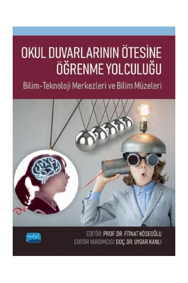 OKUL DUVARLARININ ÖTESİNE ÖĞRENME YOLCULUĞU: Bilim-Teknoloji Merkezleri ve Bilim Müzeleri