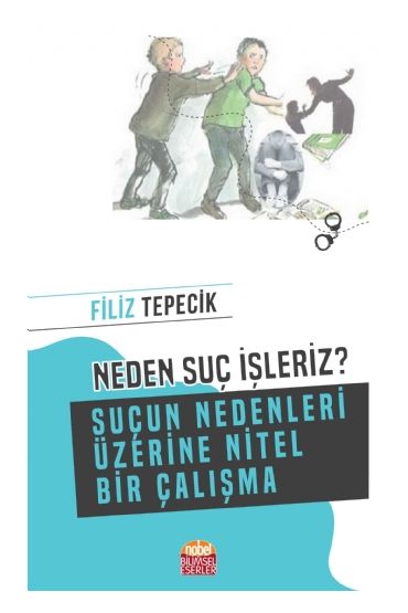 NEDEN SUÇ İŞLERİZ? (Suçun Nedenleri Üzerine Nitel Bir Çalışma)