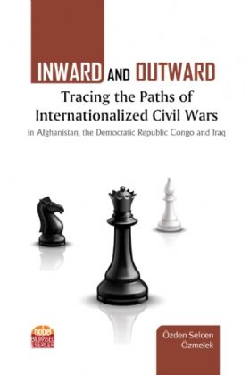 INWARD AND OUTWARD: Tracing the Paths of Internationalized Civil Wars in Afghanistan, the Democratic Republic Congo and Iraq