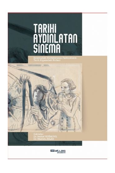 TARİHİ AYDINLATAN SİNEMA -  Sinemadaki Kültürlerarası Farklılıkların Tarih Algısındaki Rolleri