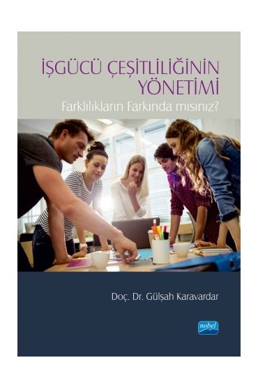 İŞGÜCÜ ÇEŞİTLİLİĞİNİN YÖNETİMİ - Farklılıkların Farkında Mısınız?