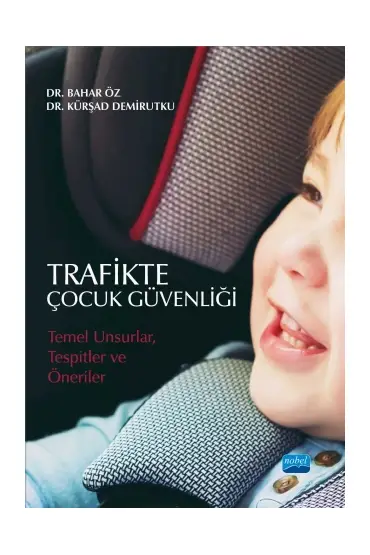 TRAFİKTE ÇOCUK GÜVENLİĞİ: Temel Unsurlar, Tespitler ve Öneriler