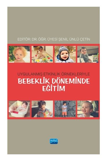 Uygulanmış Etkinlik Örnekleriyle BEBEKLİK DÖNEMİNDE EĞİTİM