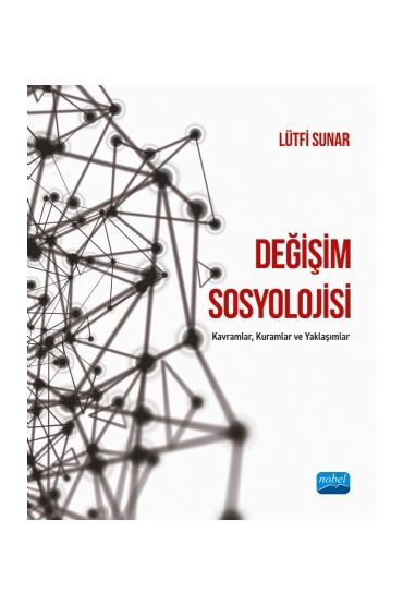 DEĞİŞİM SOSYOLOJİSİ: Kavramlar, Kuramlar ve Yaklaşımlar