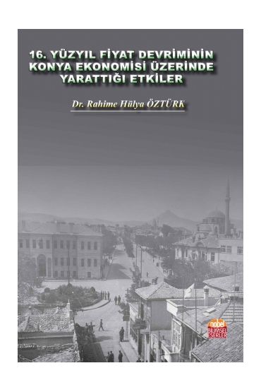 16. Yüzyıl Fiyat Devriminin Konya Ekonomisi Üzerinde Yarattığı Etkiler
