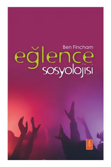 EĞLENCE SOSYOLOJİSİ - The Sociology Of Fun