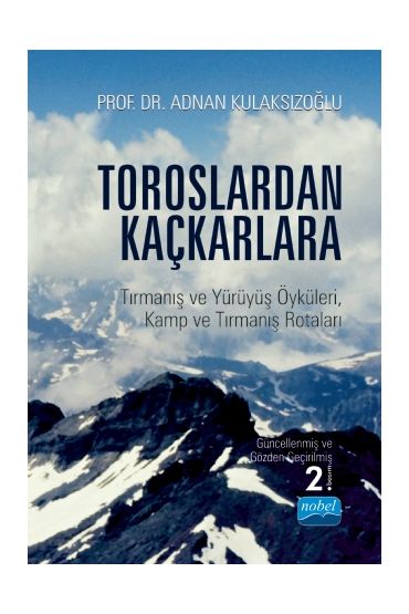 TOROSLARDAN KAÇKARLARA - Tırmanış ve Yürüyüş Öyküleri, Kamp ve Tırmanış Rotaları