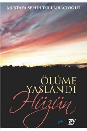 Ölüme Yaslandı Hüzün