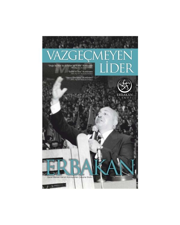Vazgeçmeyen Lider ERBAKAN
