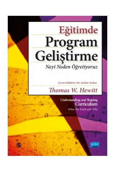 EĞİTİMDE PROGRAM GELİŞTİRME: Neyi Neden Öğretiyoruz / Understanding and Shaping Curriculum - What We Teach and Why