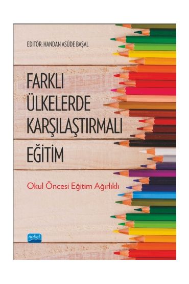 FARKLI ÜLKELERDE KARŞILAŞTIRMALI EĞİTİM - Okul Öncesi Eğitim Ağırlıklı