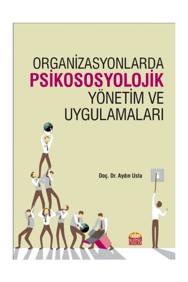 Organizasyonlarda Psikososyolojik Yönetim ve Uygulamaları