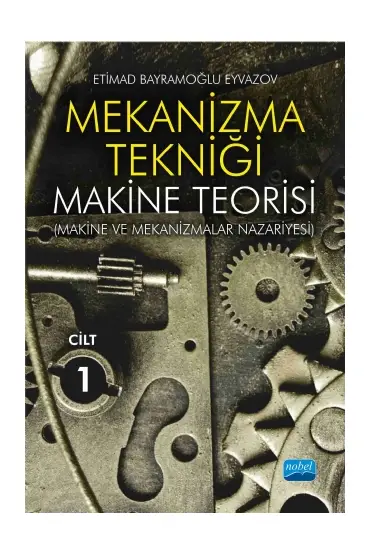 MEKANİZMA TEKNİĞİ - Makine Teorisi (Makine ve Mekanizmalar Nazariyesi) - Cilt 1