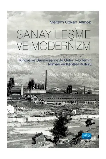 SANAYİLEŞME VE MODERNİZM - Türkiye’ye Sanayileşmeyle Gelen Modernin Mimari Kültürü