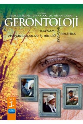 GERONTOLOJİ -  Kapsam, Disiplinlerarası İş Birliği, Ekonomi ve Politika - Cilt 1