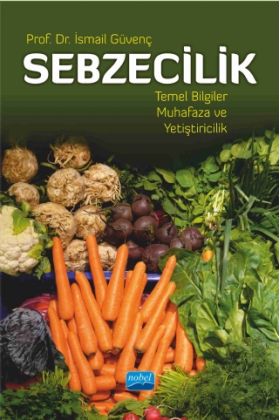 Sebzecilik Temel Bilgiler Muhafaza ve Yetiştiricilik ( KİTABIN ADI DEĞİŞTİ)