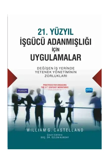 21. YÜZYIL İŞGÜCÜ ADANMIŞLIĞI İÇİN UYGULAMALAR Değişen İş Yerinde Yetenek Yönetiminin Zorlukları - PRACTICES FOR