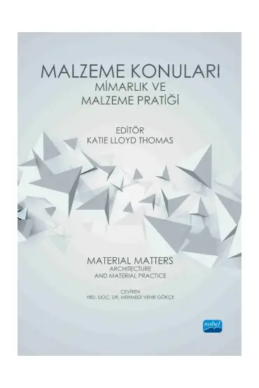 MALZEME KONULARI: MİMARLIK VE MALZEME PRATİĞİ - Material Matters: Architecture and Material Practice