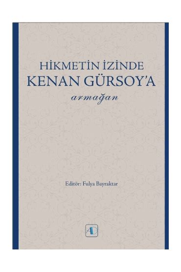 Hikmetin İzinde KENAN GÜRSOY’a Armağan