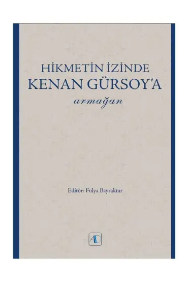 Hikmetin İzinde KENAN GÜRSOY’a Armağan