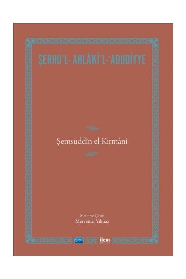 ŞERHU’L- AHLÂKİ’L-‘ADUDİYYE-Şemsüddîn el-Kirmânî