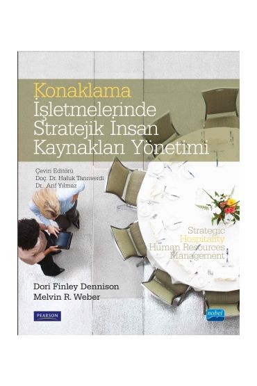 KONAKLAMA İŞLETMELERİNDE STRATEJİK İNSAN KAYNAKLARI YÖNETİMİ - Strategic Hospitality Human Res ources Management