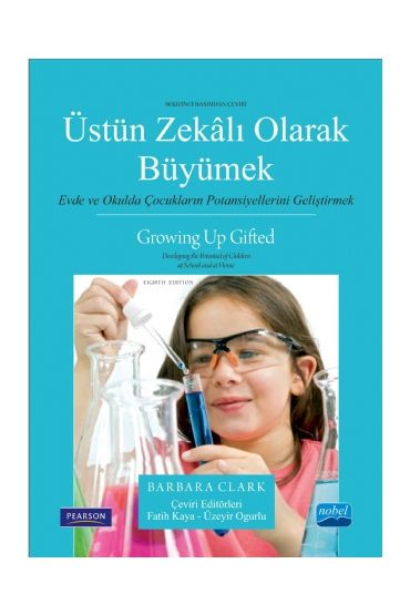 ÜSTÜN ZEKÂLI OLARAK BÜYÜMEK Evde ve Okulda Çocukların Potansiyellerini Geliştirmek - GROWING UP GIFTED Developing the Po